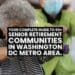 55+ Senior Retirement Communities in Washington, DC, MD and VA - Complete Guide